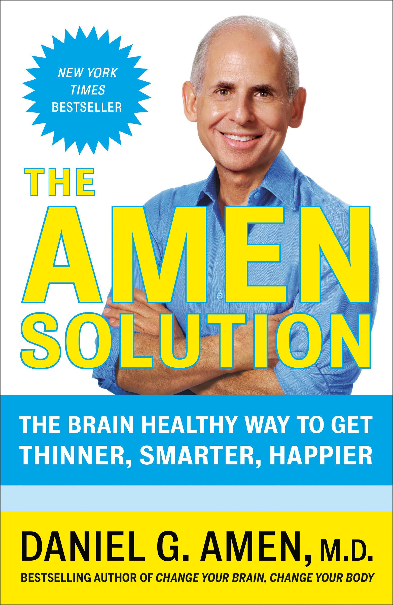 The Amen Solution: The Brain Healthy Way to Get Thinner, Smarter, Happier