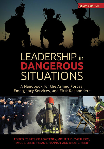 Leadership in Dangerous Situations, 2nd Edition: A Handbook for the Armed Forces, Emergency Services and First Responders (Association of the United States Army)