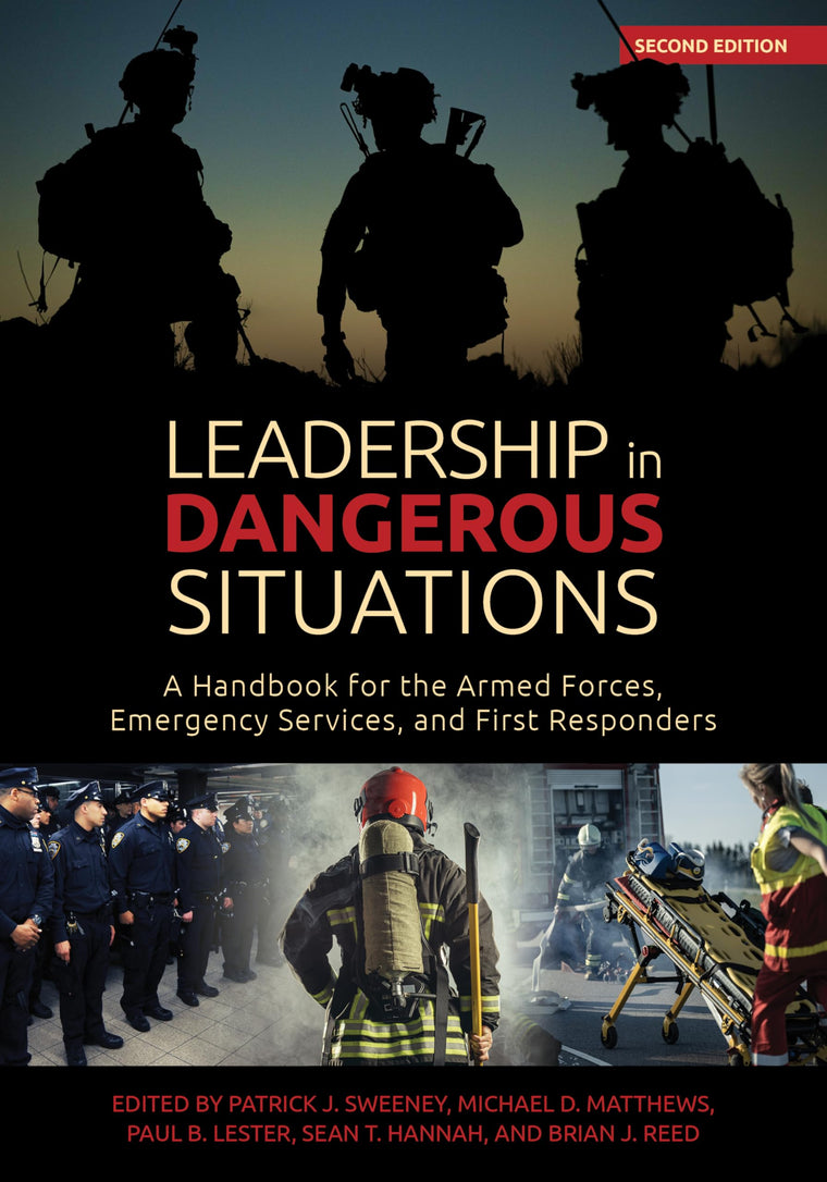 Leadership in Dangerous Situations, 2nd Edition: A Handbook for the Armed Forces, Emergency Services and First Responders (Association of the United States Army)