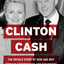 Clinton Cash: The Untold Story of How and Why Foreign Governments and Businesses Helped Make Bill and Hillary Rich