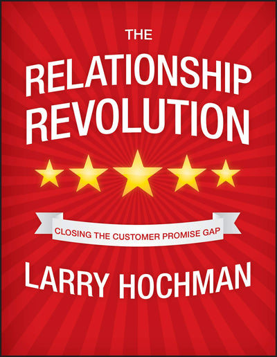 The Relationship Revolution: Closing the Customer Promise Gap