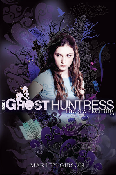 Ghost Huntress Book 1: The Awakening (The Ghost Huntress, 1)