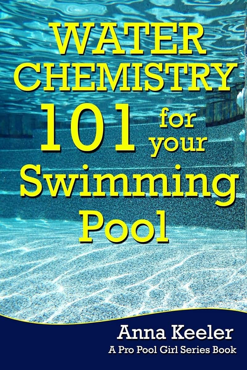 Water Chemistry 101 for your Swimming Pool (Swmming Pool Ownership and Care)
