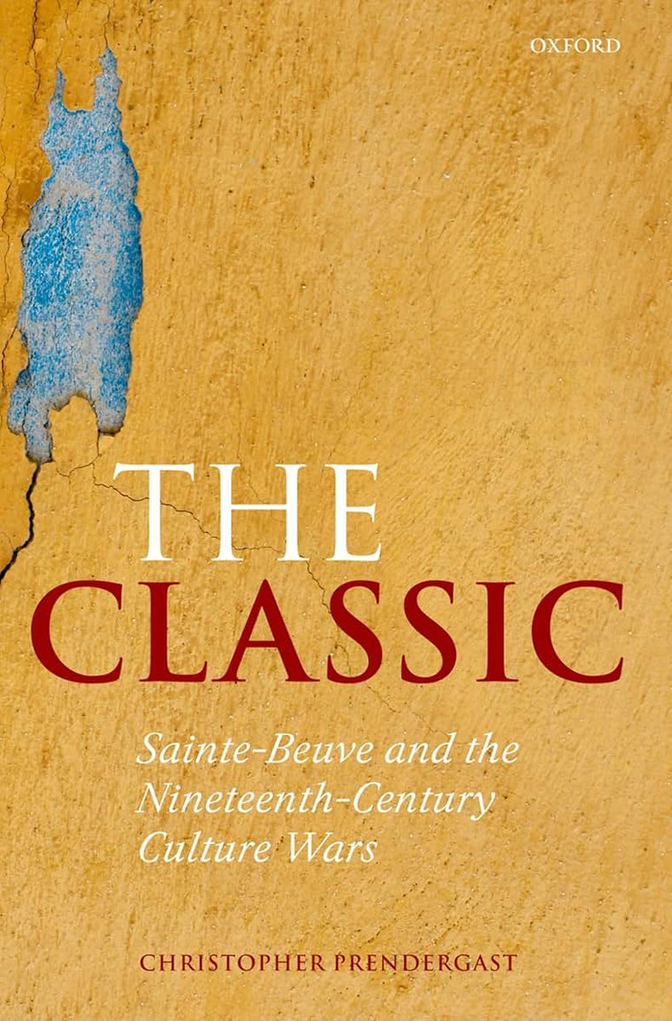 The Classic: Sainte-Beuve and the Nineteenth-Century Culture Wars