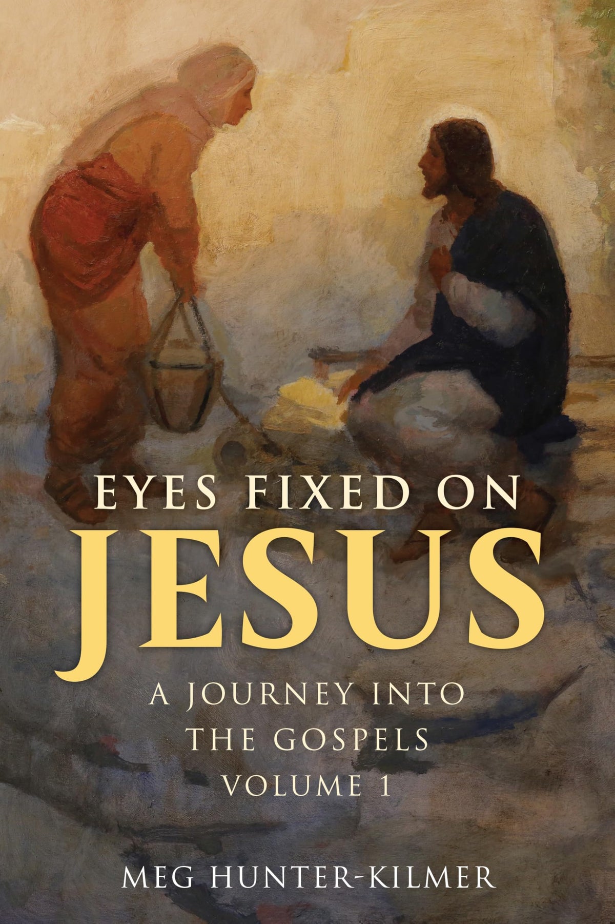 Eyes Fixed on Jesus, Volume 1: A Journey Into the Gospels