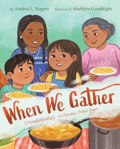 When We Gather (Ostadahlisiha): A Cherokee Tribal Feast: A Heartwarming Picture Book About Spring Traditions and Family for Kids (Ages 4-8)