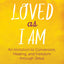 Loved as I Am: An Invitation to Conversion, Healing, and Freedom Through Jesus