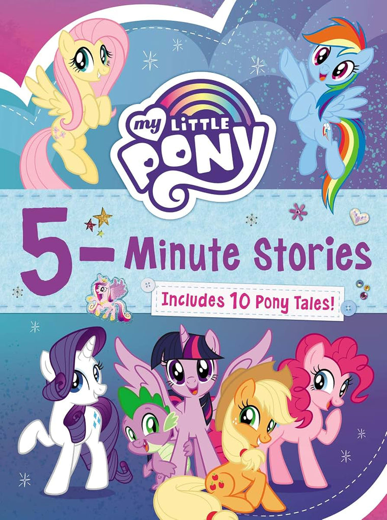 My Little Pony: 5-Minute Stories: Includes 10 Pony Tales! - A Fun Collection of Pony Adventures for Kids (Ages 4-8)