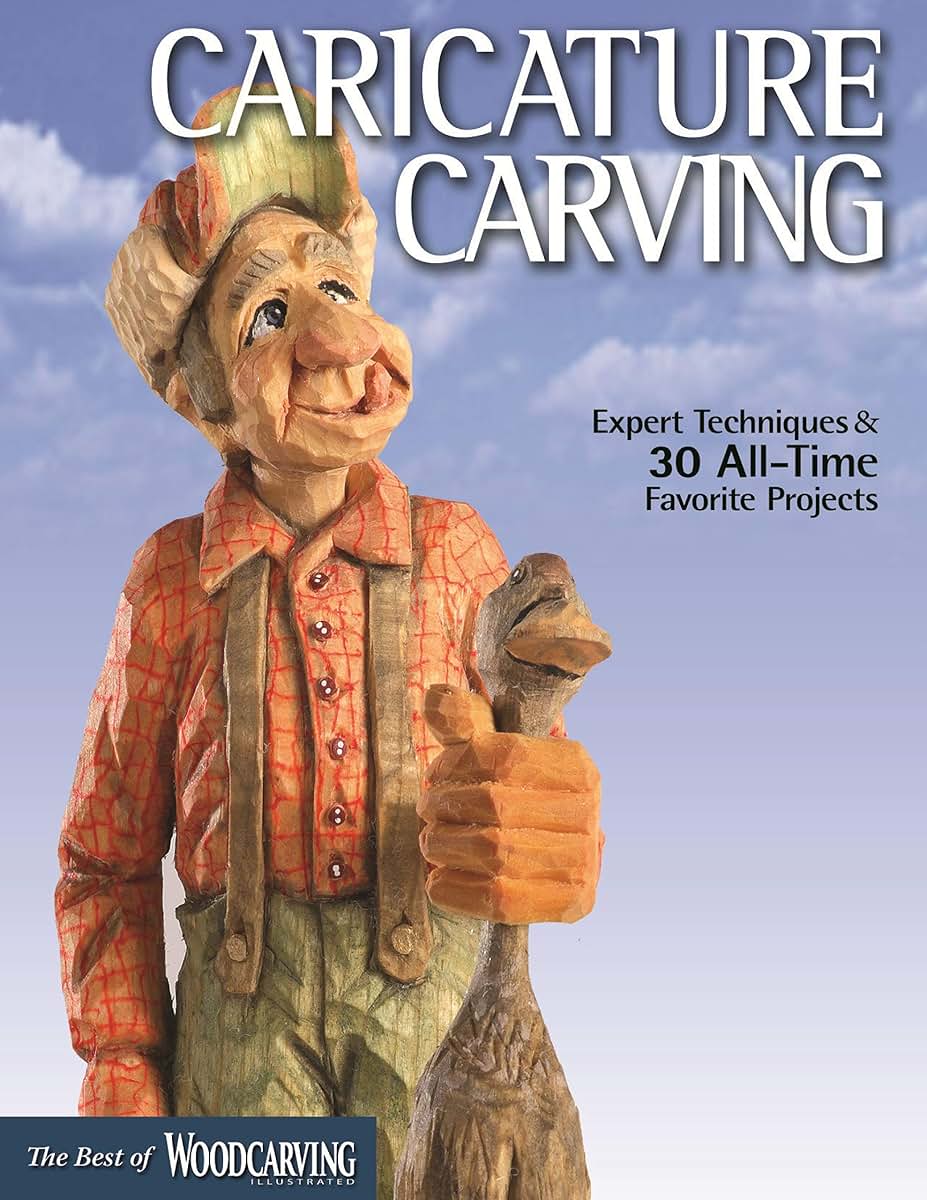 Caricature Carving: Expert Techniques and 30 All-Time Favorite Projects (Fox Chapel Publishing) Full-Size Patterns & Step-by-Step for a Cowboy, Gnome, Woodcarver, Chess Set, Rolling Animals, and More