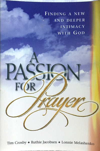 A Passion for Prayer: Finding a New and Deeper Intimacy With God