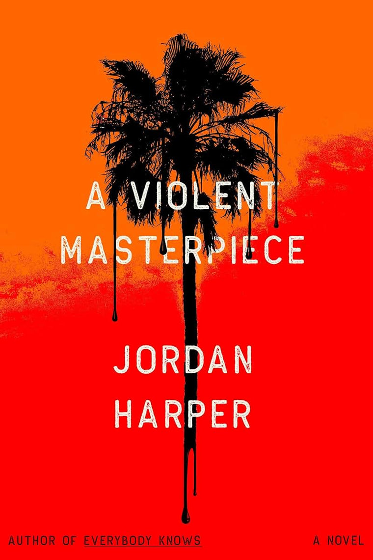 A Violent Masterpiece: A Novel