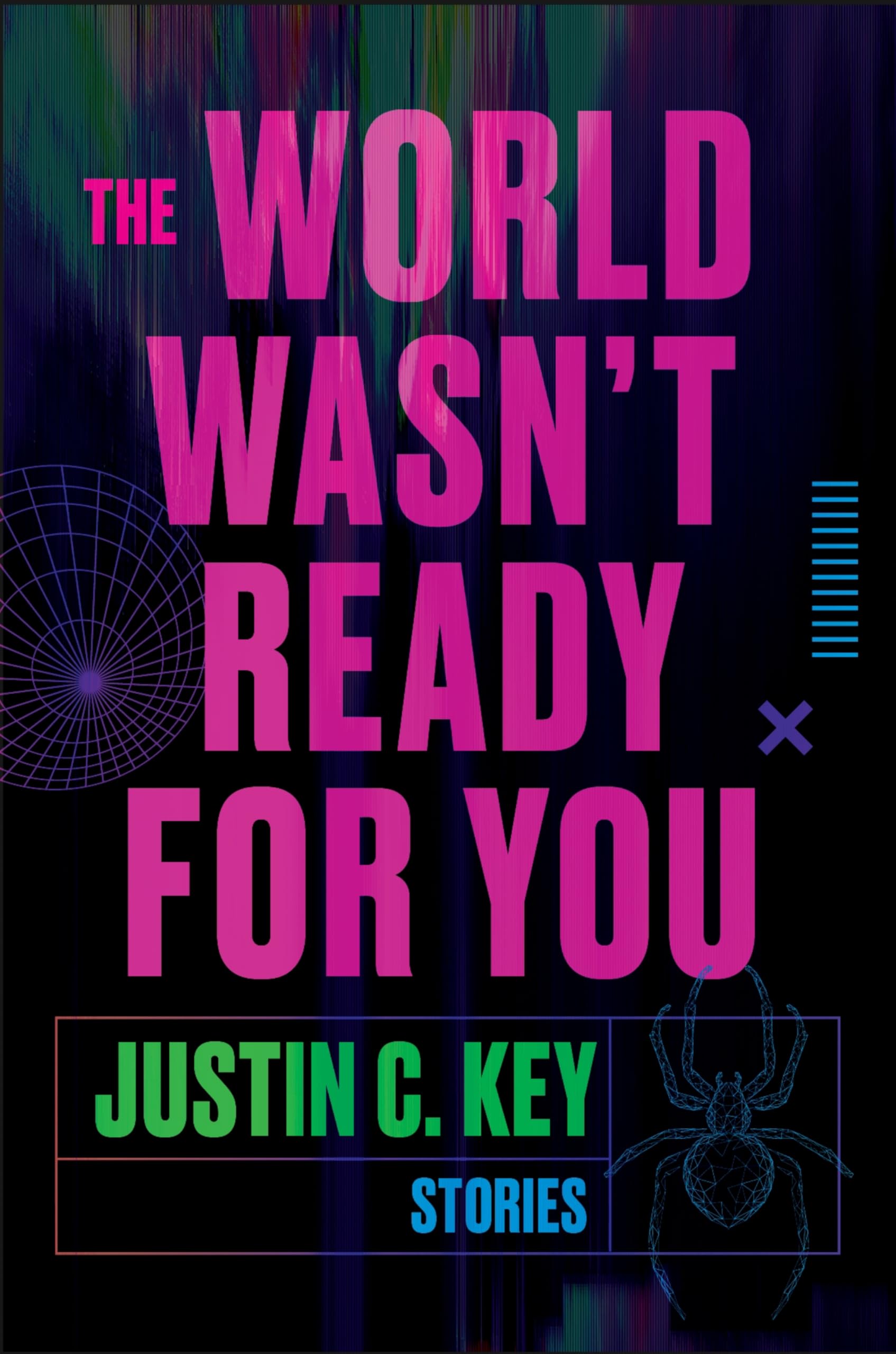 The World Wasn't Ready for You: Stories