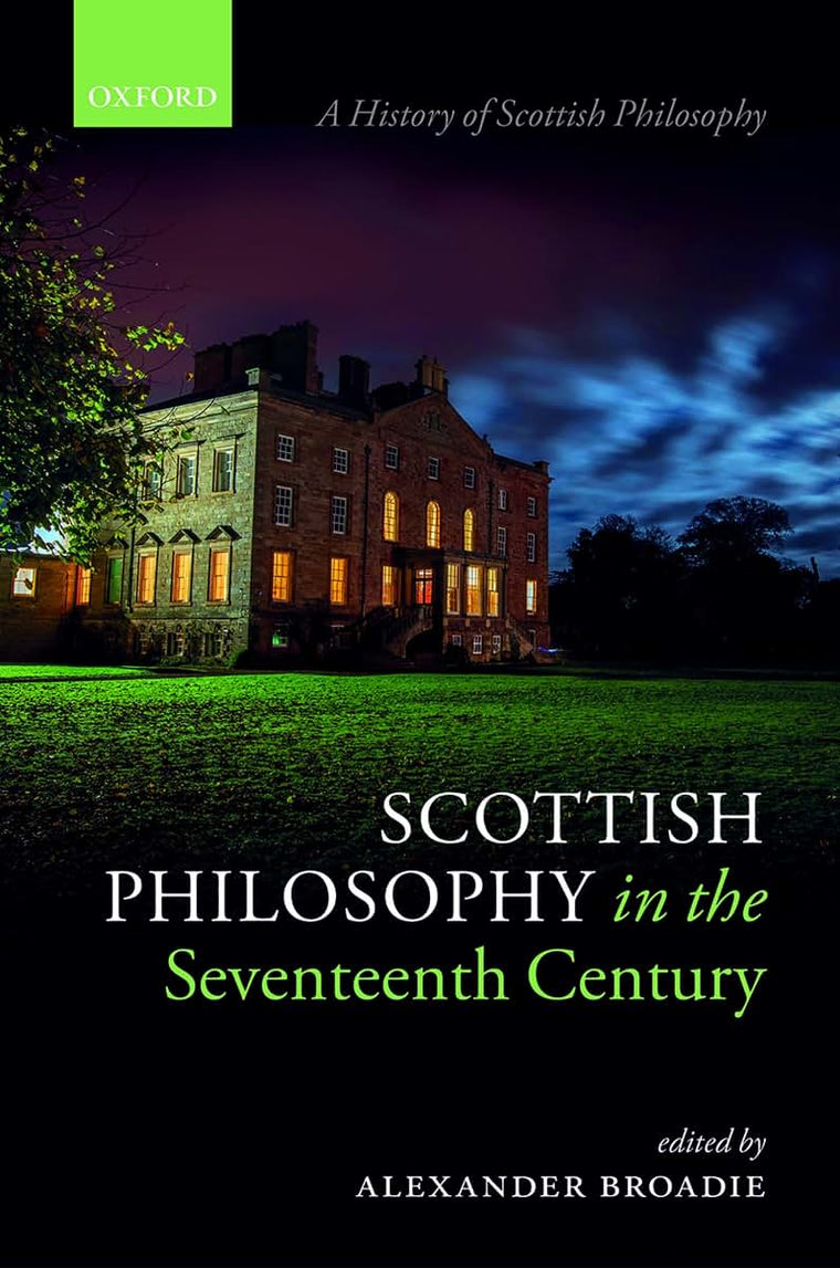 Scottish Philosophy in the Seventeenth Century (A History of Scottish Philosophy)