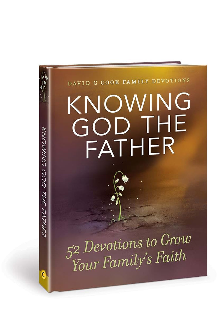 Knowing God the Father: 52 Devotions to Grow Your Familys Faith (David C Cook Family Devotions)