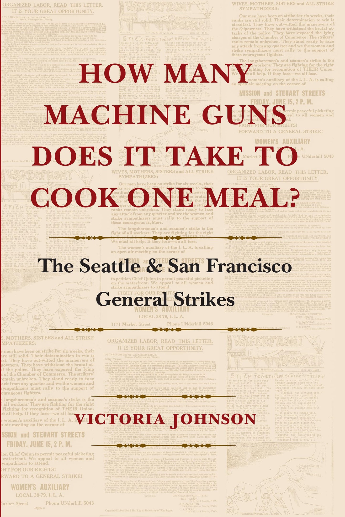 How Many Machine Guns Does It Take to Cook One Meal?: The Seattle and San Francisco General Strikes