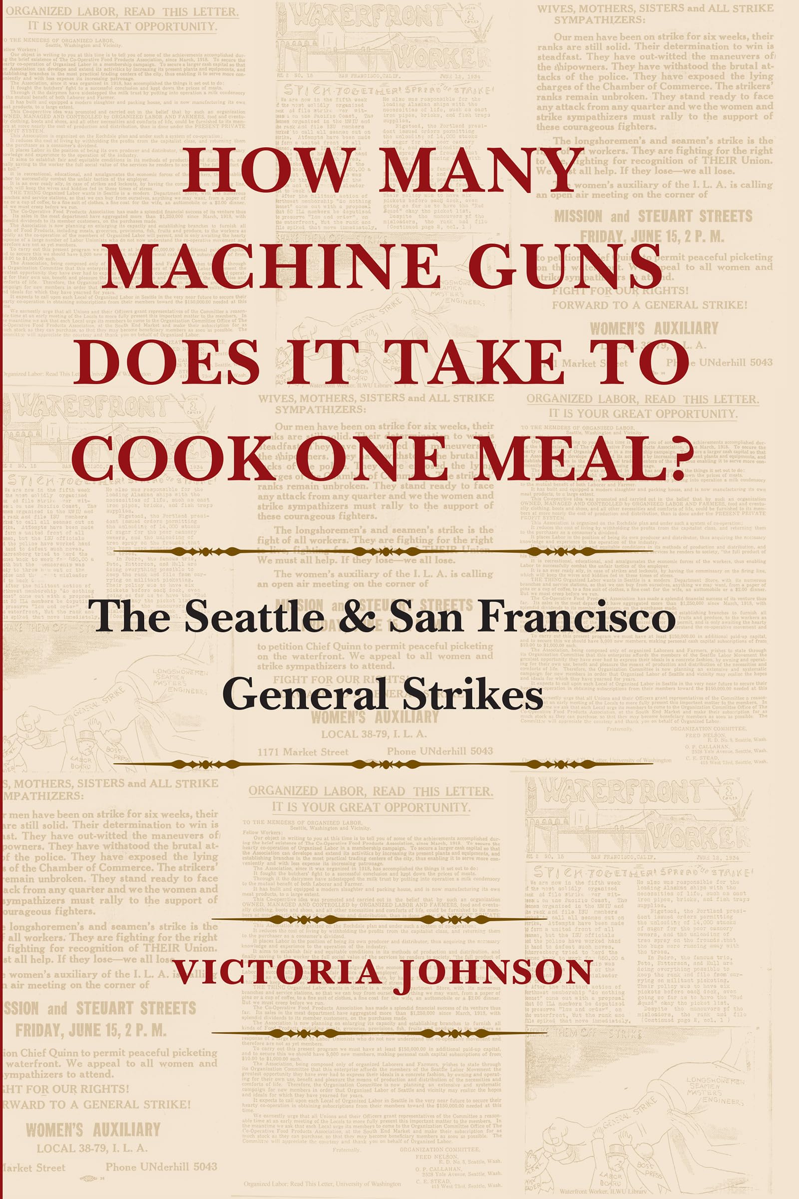 How Many Machine Guns Does It Take to Cook One Meal?: The Seattle and San Francisco General Strikes