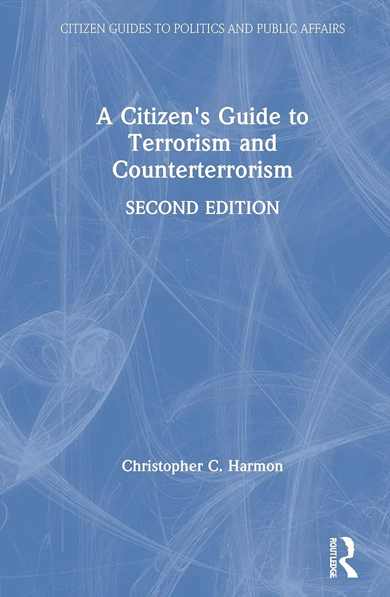 A Citizen's Guide to Terrorism and Counterterrorism (Citizen Guides to Politics and Public Affairs)