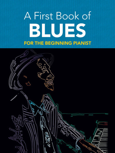 A First Book of Blues: For The Beginning Pianist (Dover Classical Piano Music For Beginners)
