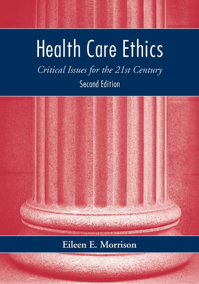 Health Care Ethics: Critical Issues For The 21St Century