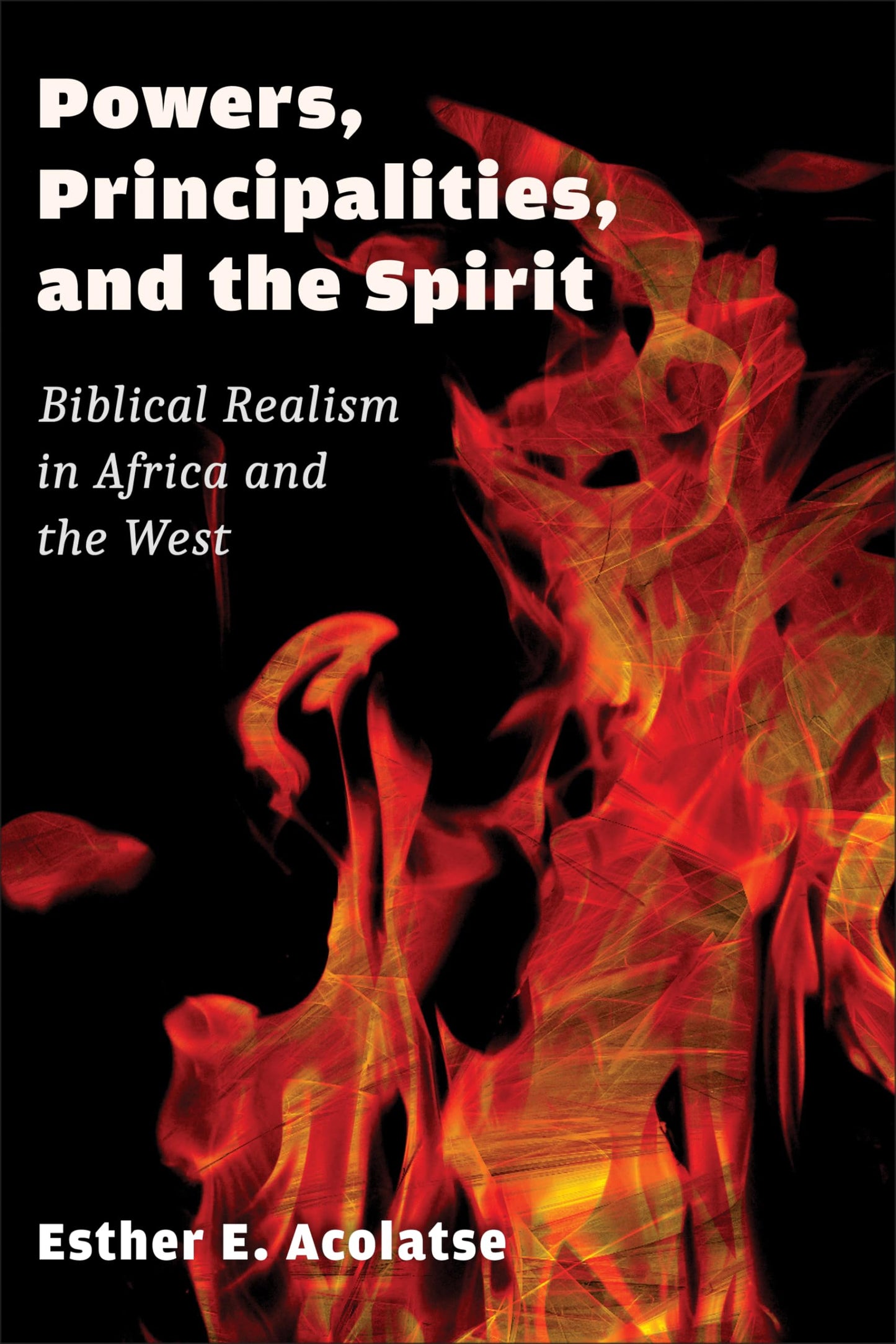Powers, Principalities and the Spirit: Biblical Realism in Africa and the West