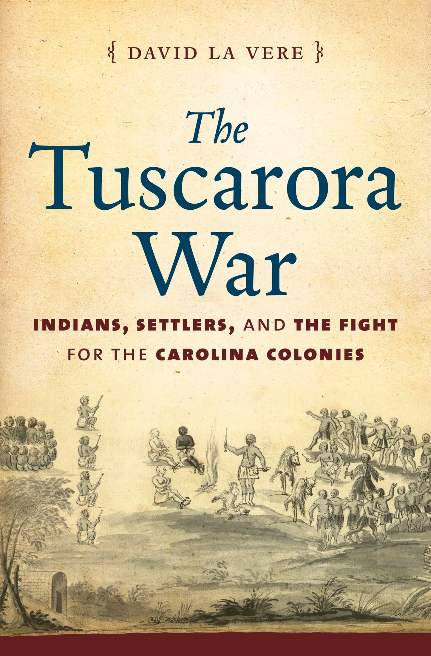 The Tuscarora War: Indians, Settlers, and the Fight for the Carolina Colonies