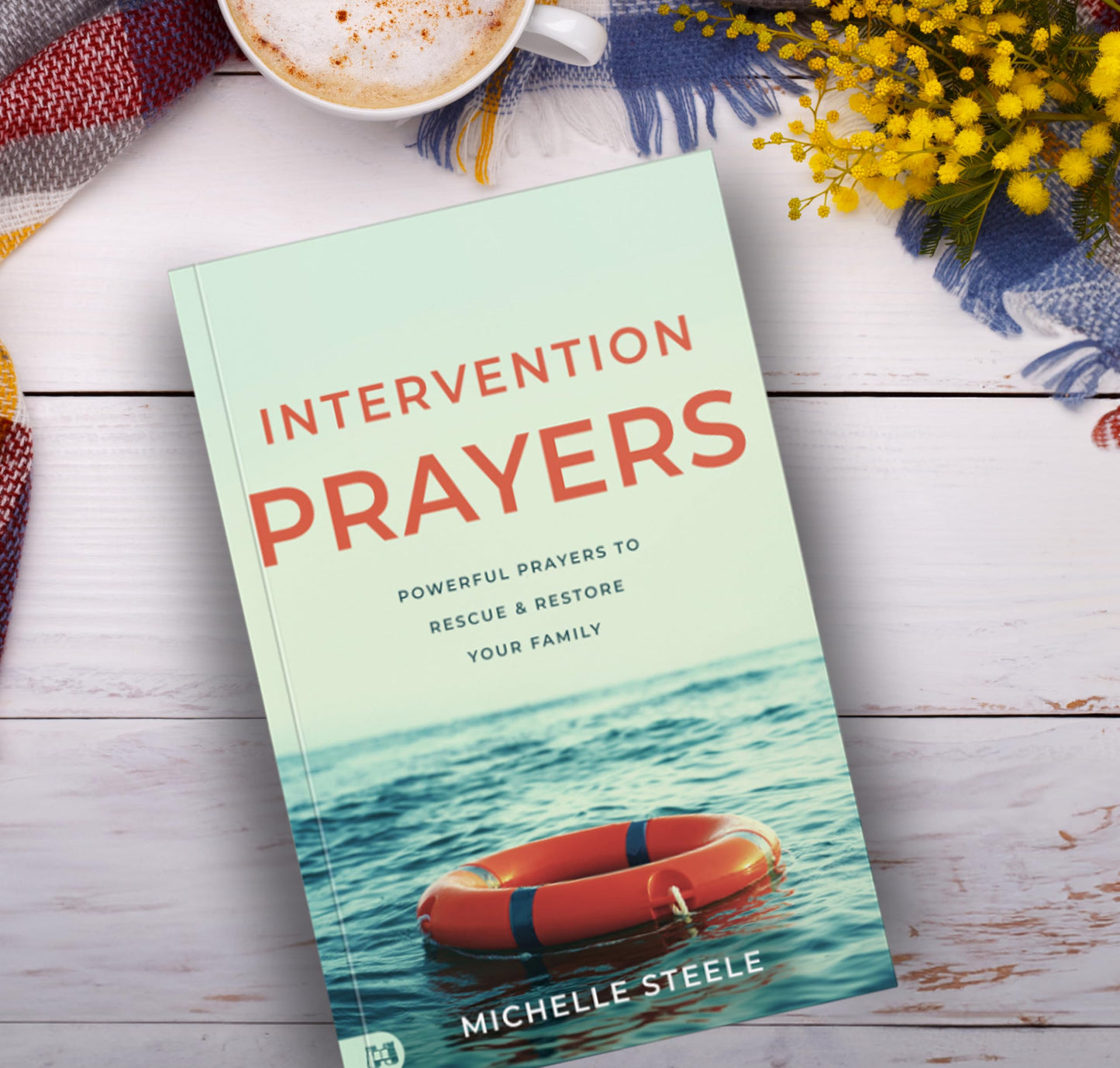 Intervention Prayers: Powerful Prayers to Rescue and Restore Your Family