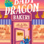 The Baby Dragon Bakery: THE coziest friends-to-lovers fantasy romance of 2025 (The Baby Dragon series) (Book 2)