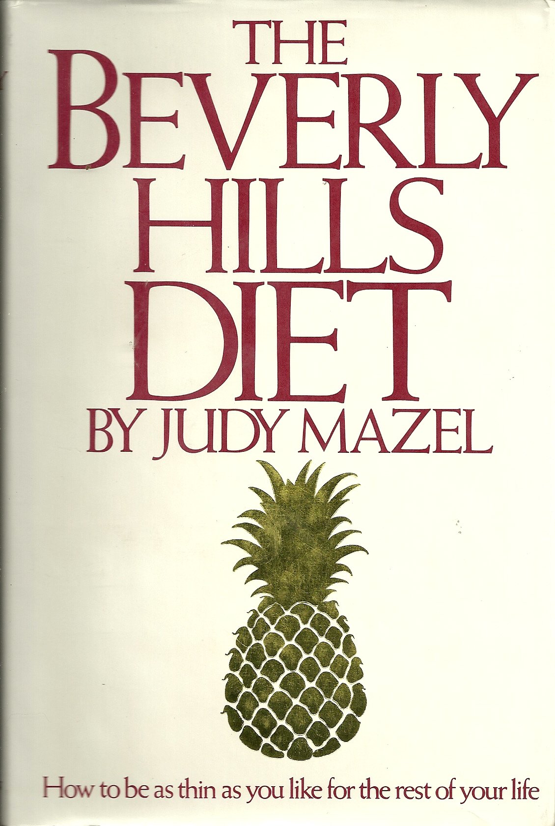 The Beverly Hills Diet ~ How to be as thin as you like for the rest of your life