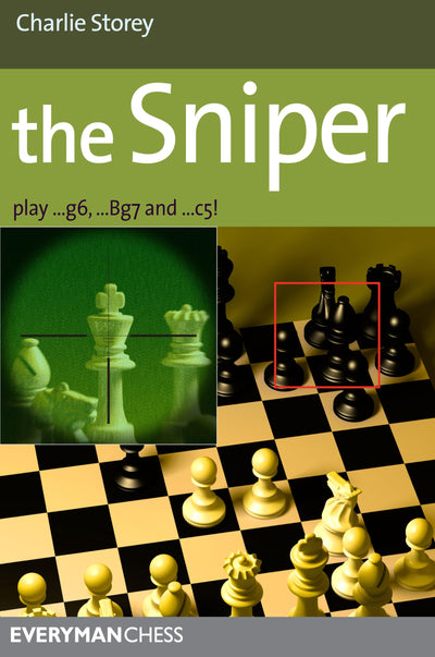 Sniper: Play 1...G6, ...Bg7 And ...C5! (Everyman Chess)