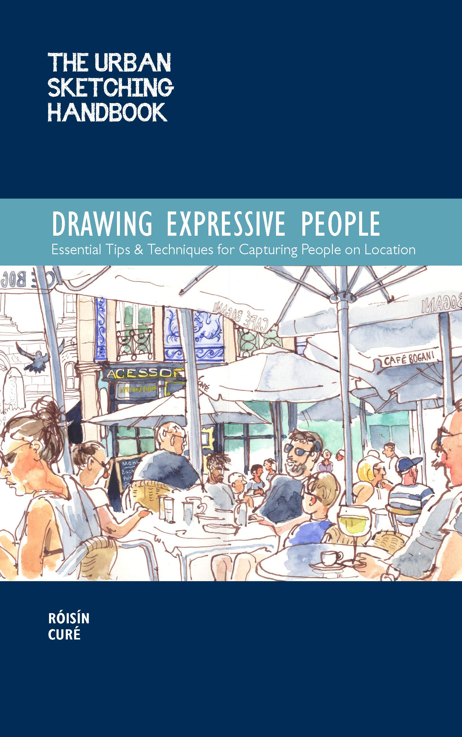 Urban Sketching Handbook Drawing Expressive People: Essential Tips & Techniques for Capturing People on Location (Urban Sketching Handbooks, 12) (Volume 12)