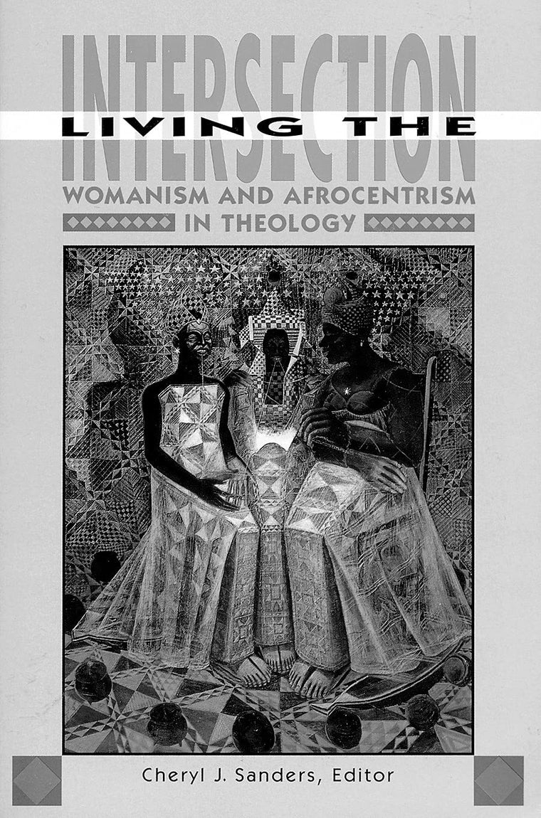 Living the Intersection: Womanism and Afrocentrism in Theology