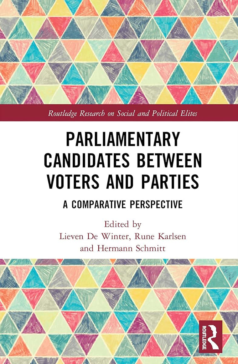Parliamentary Candidates Between Voters and Parties (Routledge Research on Social and Political Elites)