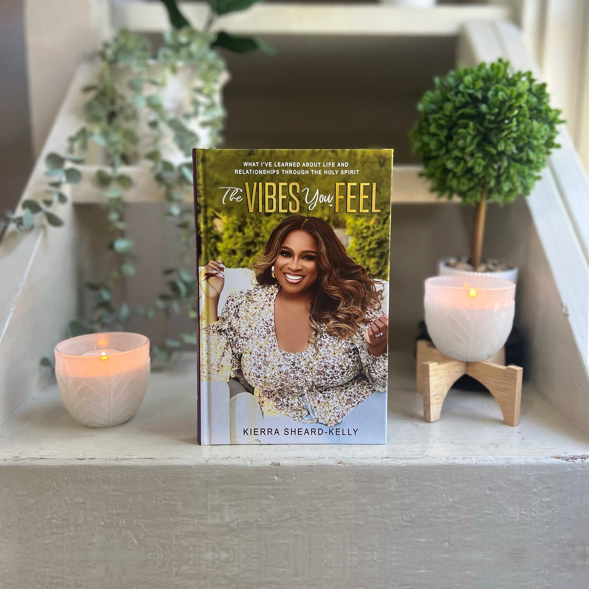 The Vibes You Feel: What Ive Learned about Life and Relationships through the Holy Spirit
