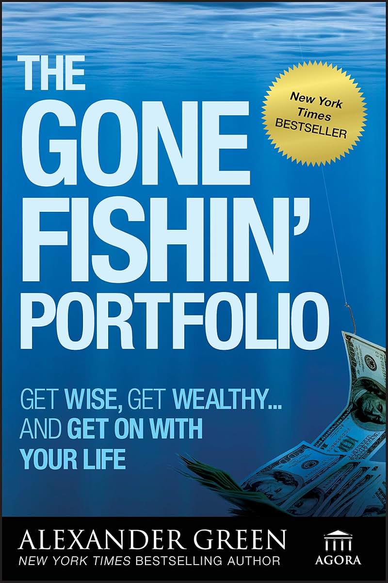 The Gone Fishin' Portfolio: Get Wise, Get Wealthy...and Get on With Your Life