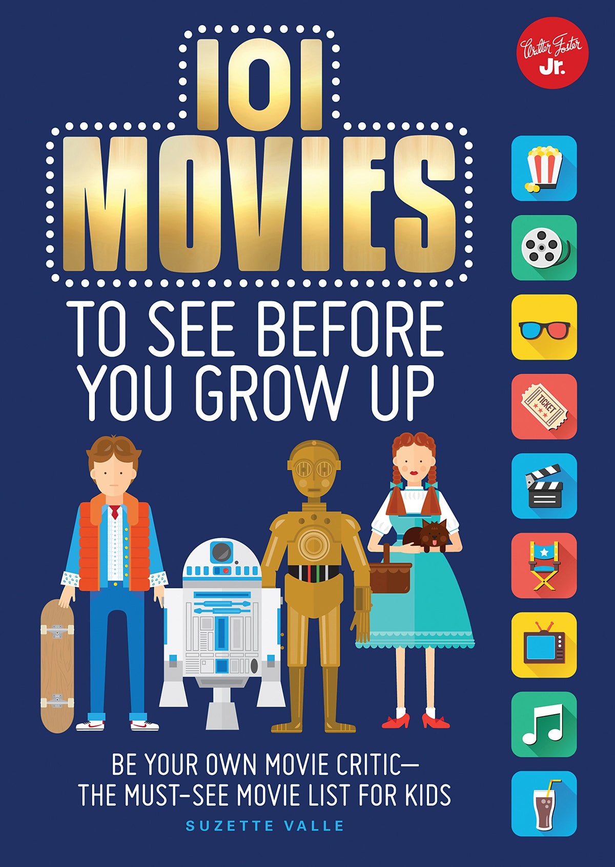 101 Movies to See Before You Grow Up: Be your own movie critic--the must-see movie list for kids (101 Things)