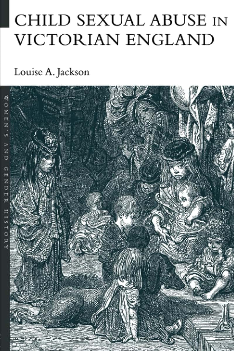 Child Sexual Abuse in Victorian England (Women's and Gender History)