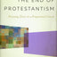 The End of Protestantism: Pursuing Unity in a Fragmented Church