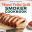 The Ultimate Wood Pellet Grill Smoker Cookbook: 100+ Recipes for Perfect Smoking