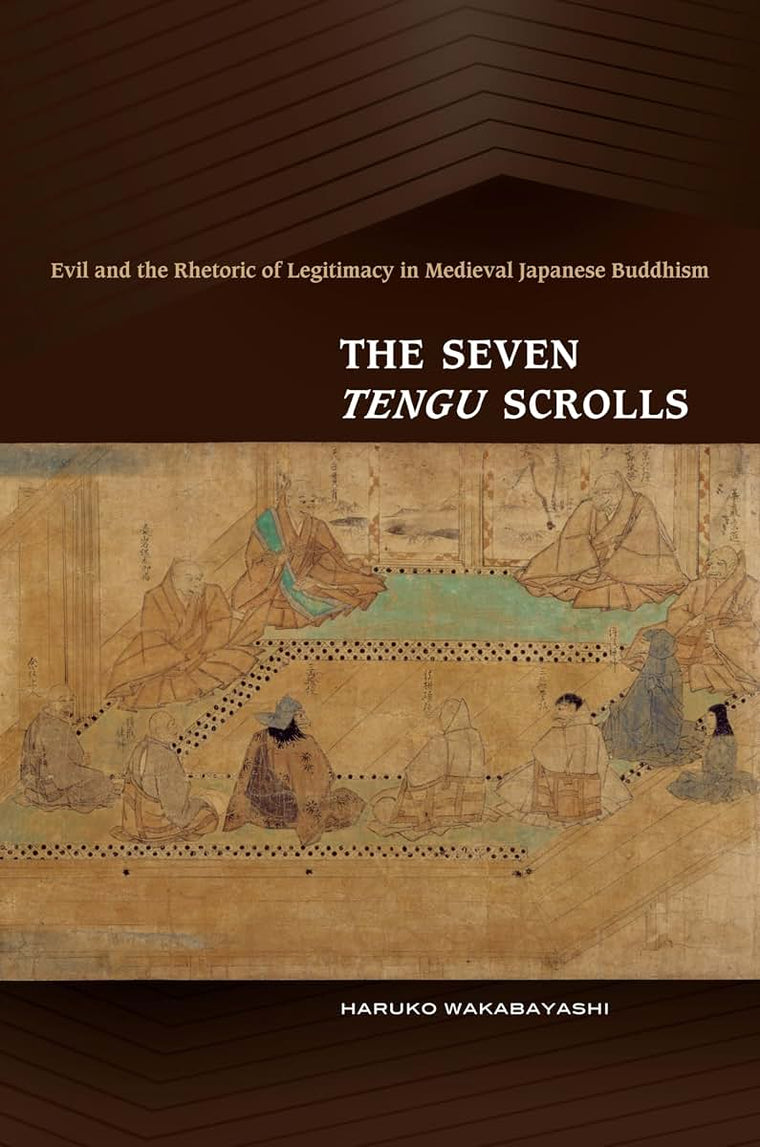 The Seven Tengu Scrolls: Evil and the Rhetoric of Legitimacy in Medieval Japanese Buddhism
