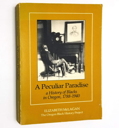 Peculiar Paradise: A History of Blacks in Oregon, 1788-1940