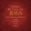 Fixing My Eyes on Jesus: Daily Moments in His Word (A 365-Day Devotional)
