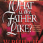 What Is the Father Like?: A Devotional Look at How God Cares for His Children
