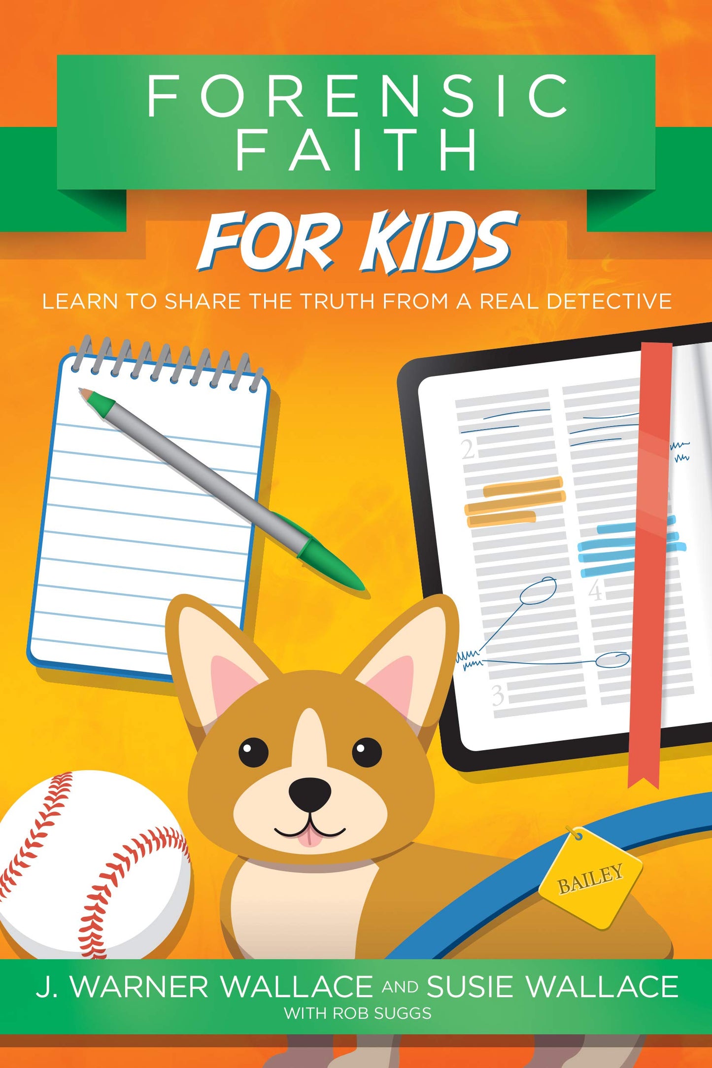 Forensic Faith for Kids: Learn to Share the Truth from a Real Detective