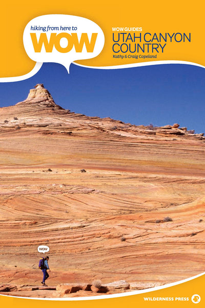 Hiking from Here to WOW: Utah Canyon Country (Wow Series)