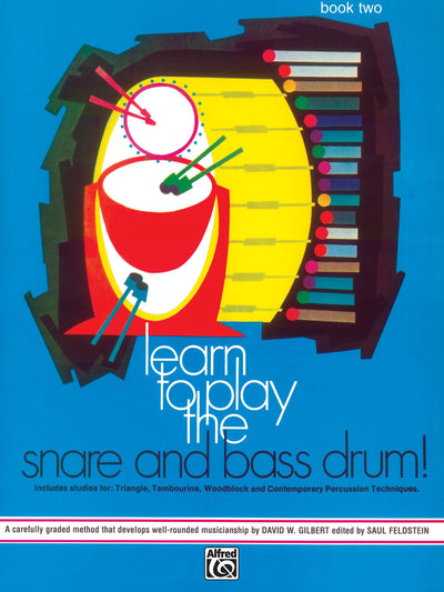 Learn to Play the Snare and Bass Drum, Bk 2: A Carefully Graded Method That Develops Well-Rounded Musicianship (Learn to Play, Bk 2)