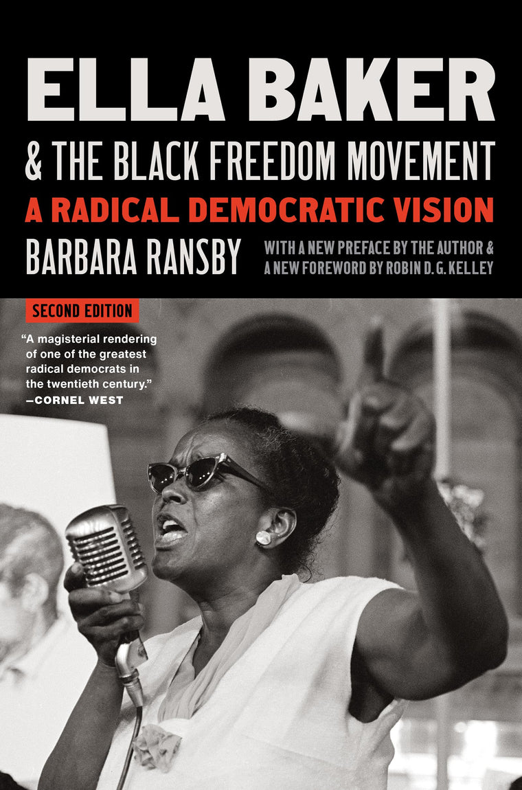 Ella Baker and the Black Freedom Movement, Second Edition: A Radical Democratic Vision (Gender and American Culture)