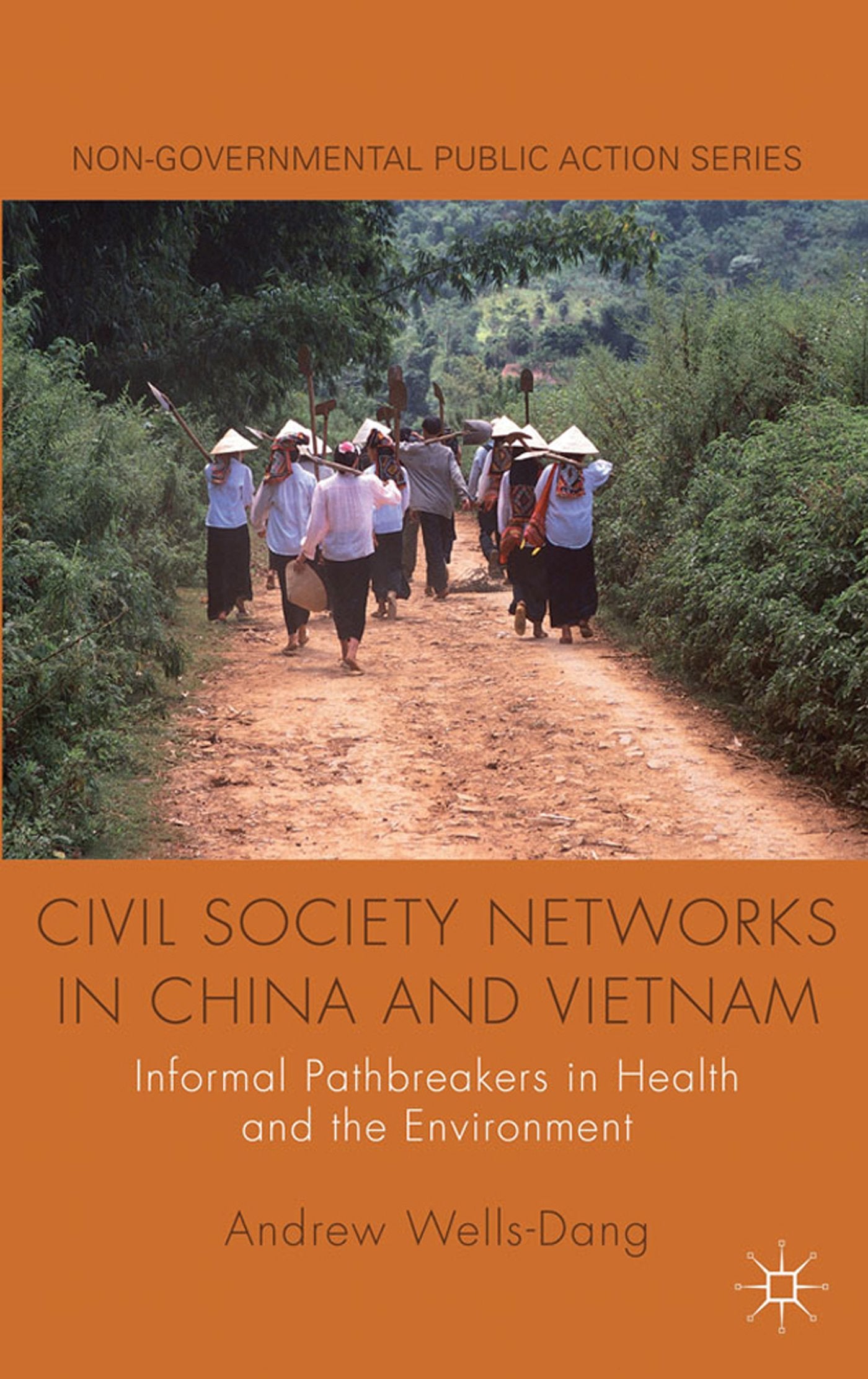 Civil Society Networks in China and Vietnam: Informal Pathbreakers in Health and the Environment (Non-Governmental Public Action)