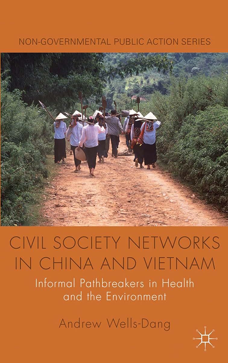 Civil Society Networks in China and Vietnam: Informal Pathbreakers in Health and the Environment (Non-Governmental Public Action)