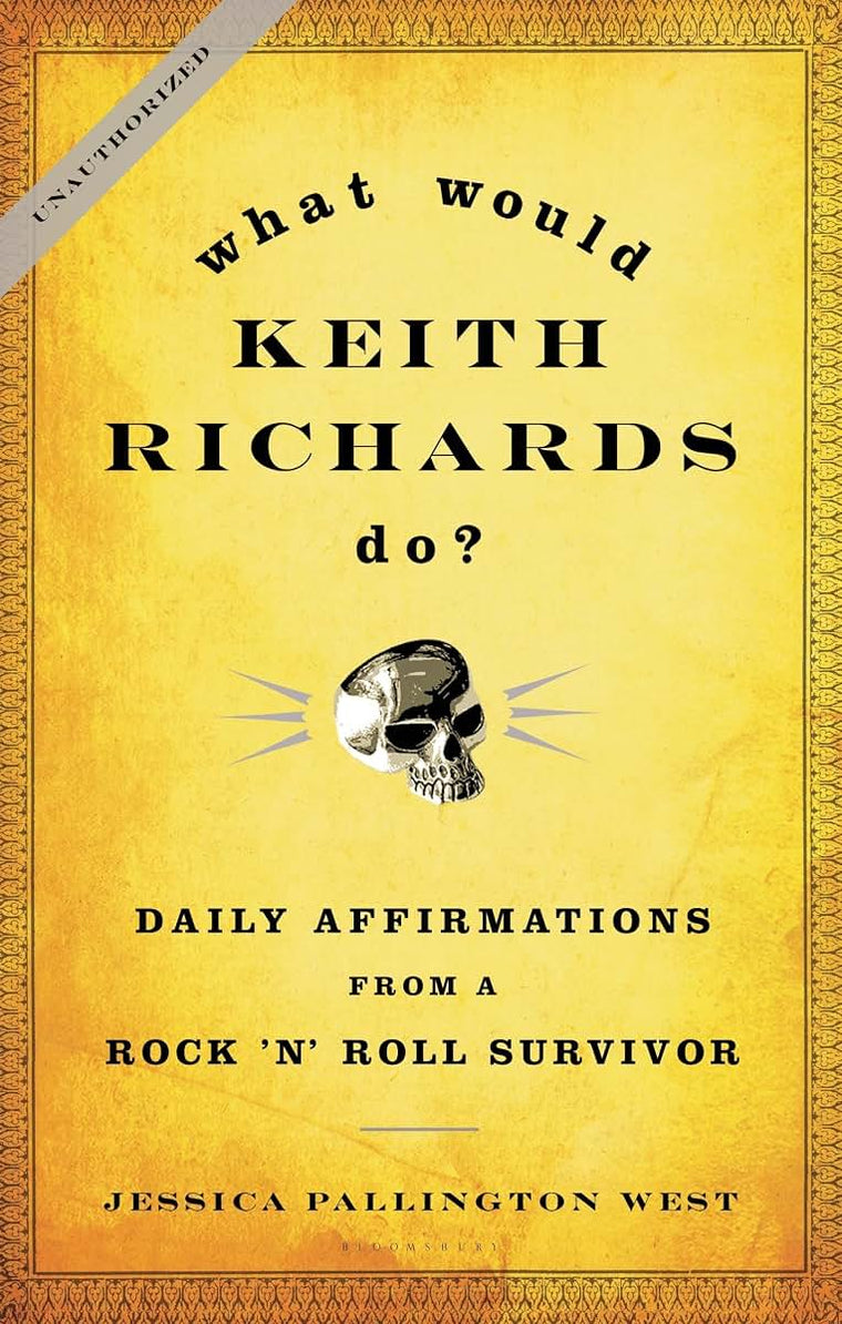 What Would Keith Richards Do?: Daily Affirmations from a Roc