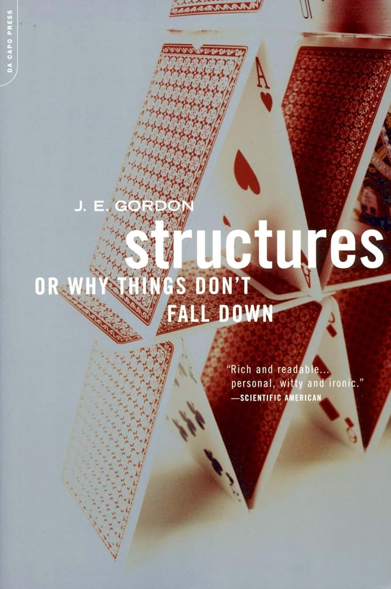 Structures: Or Why Things Don't Fall Down by Gordon, J. E.
